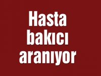 Hasta bakıcı aranıyor