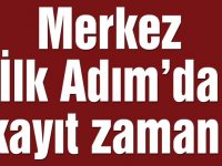 Merkez İlk Adım’da kayıt zamanı