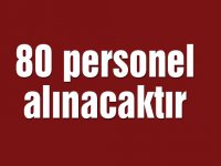 80 personel alınacaktır