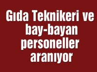 Gıda Teknikeri ve bay-bayan personeller aranıyor