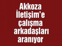 Akkoza İletişim’e çalışma arkadaşları aranıyor