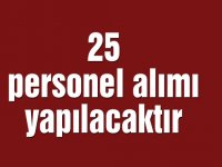 25 personel alımı yapılacaktır