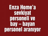 Enza Home’a sevkiyat personeli ve bay – bayan personel aranıyor