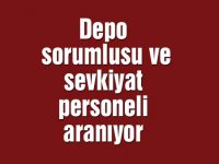 Depo sorumlusu ve sevkiyat personeli aranıyor