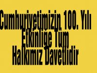 Cumhuritetimizin 100. Yılı Etkinliğe Tüm Halkımız Davetlidir