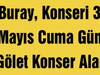 Buray, Konseri 31 Mayıs Cuma Günü Gölet Konser Alanı